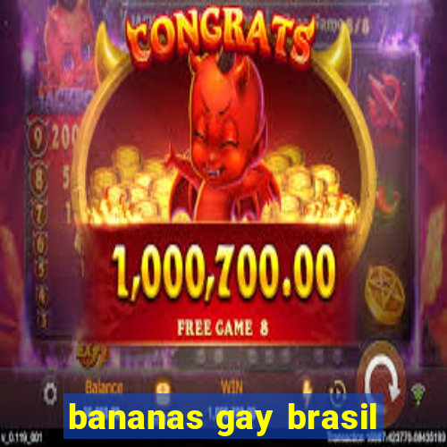 bananas gay brasil